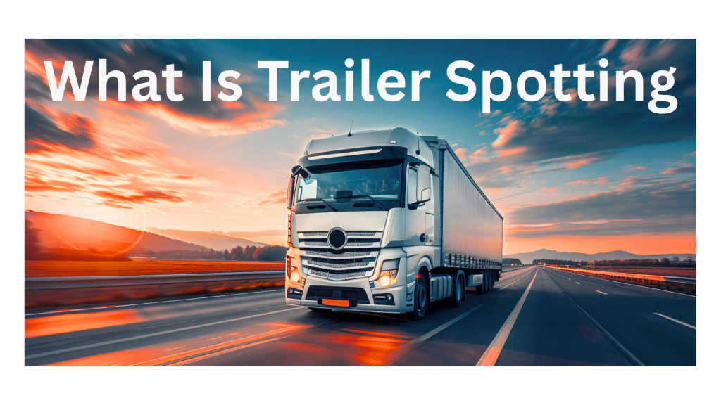 Trailer Spotting Service